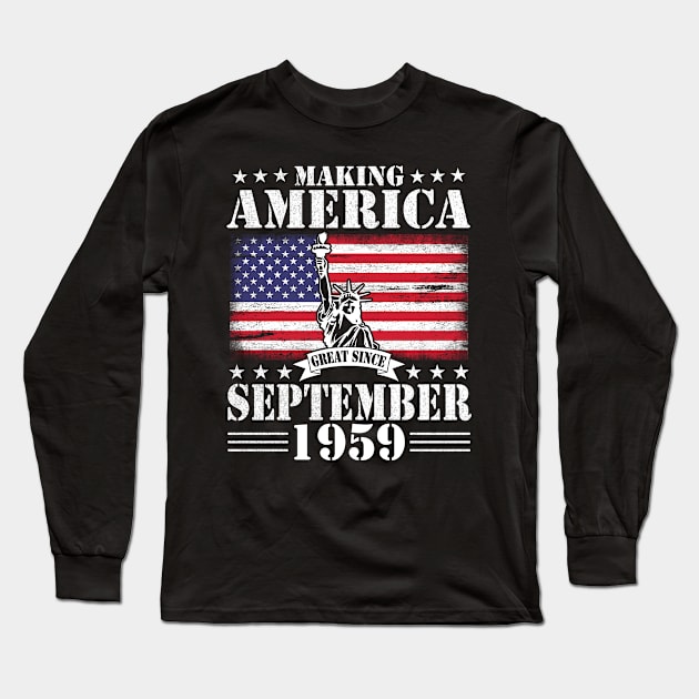 Happy Birthday To Me You Making America Great Since September 1959 61 Years Old Long Sleeve T-Shirt by DainaMotteut